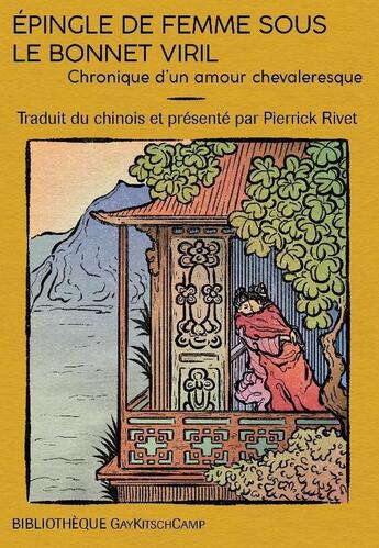 Couverture du livre « Épingle de femme sous le bonnet viril : Chronique d'un amour chevaleresque » de Pierrick Rivet aux éditions Gaykitschcamp