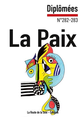 Couverture du livre « La Paix : Diplômées n°282-283 » de Sonia Bressler et Claude Mesmin aux éditions La Route De La Soie