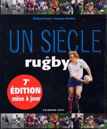 Couverture du livre « Un Siecle De Rugby » de Jacques Rivière et Richard Escot aux éditions Calmann-levy