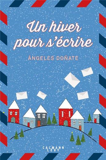 Couverture du livre « Un hiver pour s'écrire » de Angeles Donate aux éditions Calmann-levy