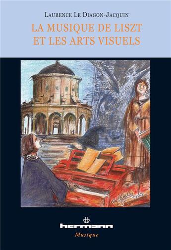 Couverture du livre « La musique de Liszt et les arts visuels » de Laurence Le Diagon-Jacquin aux éditions Hermann