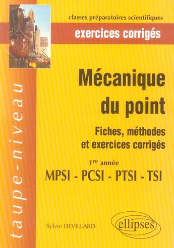 Couverture du livre « Mecanique du point - fiches, methodes et exercices corriges - 1re annee mpsi pcsi ptsi tsi » de Sylvie Devillard aux éditions Ellipses