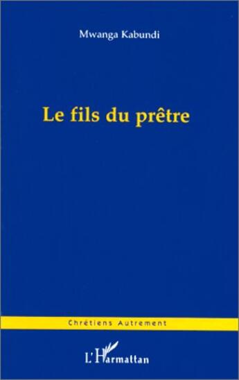 Couverture du livre « Le fils du prêtre » de Mwanga Kabundi aux éditions L'harmattan