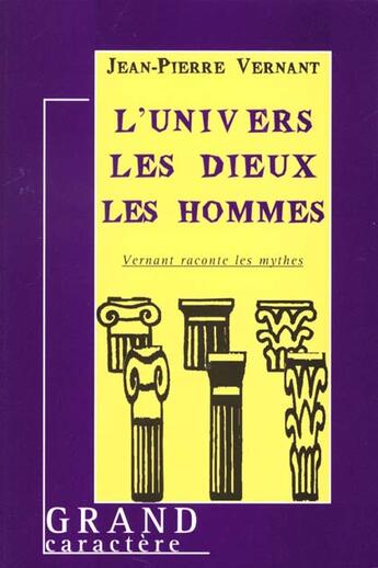 Couverture du livre « L'Univers Les Dieux Et Les Hommes » de Jean-Pierre Vernant aux éditions Grand Caractere