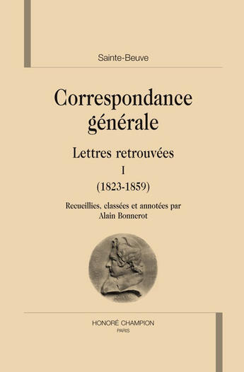 Couverture du livre « Correspondance générale ; lettres retrouvées t.1 ; 1823-1859 » de Charles-Augustin Sainte-Beuve aux éditions Honore Champion