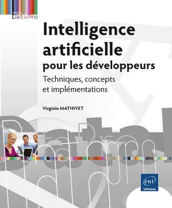 Couverture du livre « L'intelligence artificielle pour les développeurs ; concepts et implémentations en C# » de Virginie Mathivet aux éditions Eni