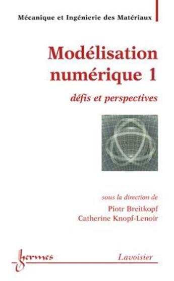 Couverture du livre « Modelisation numerique 1 defis et perspectives traite mim serie methodesnumeriques » de Piotr Breitkopf aux éditions Hermes Science Publications