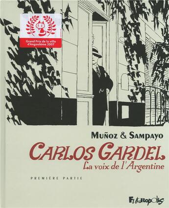 Couverture du livre « Carlos Gardel : la voix de l'Argentine t.1 » de Jose Munoz et Carlos Sampayo aux éditions Futuropolis