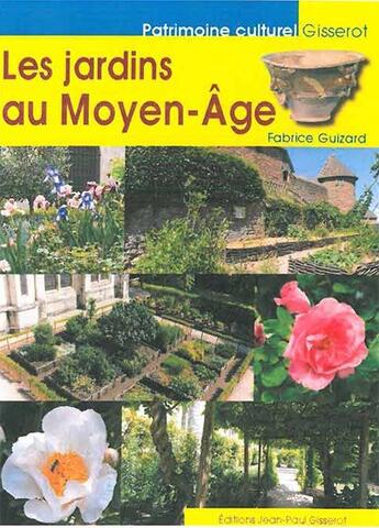 Couverture du livre « Les jardins au Moyen-Âge » de Fabrice Guizard aux éditions Gisserot