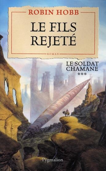 Couverture du livre « Le soldat chamane Tome 3 ; le fils rejeté » de Robin Hobb aux éditions Pygmalion