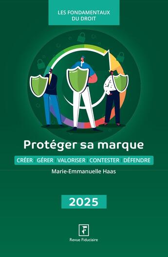 Couverture du livre « Protéger sa marque 2025 : Créer - Gérer - Valoriser - Contester - Défendre » de Marie-Emmanuelle Haas et Jérôme Tassi aux éditions Revue Fiduciaire