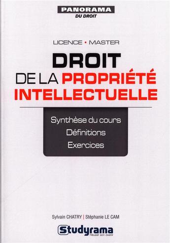 Couverture du livre « Droit de la propriété intellectuelle ; licence, master ; synthèse de cours, définitions, exercices » de Sylvain Chatry et Stephanie Le Cam aux éditions Studyrama