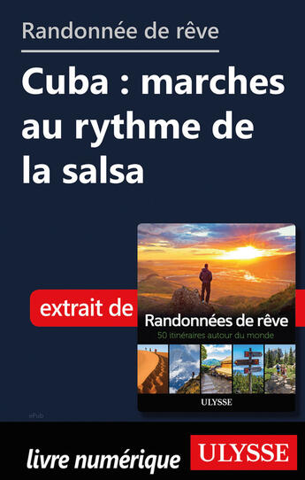 Couverture du livre « Randonnée de rêve - Cuba : marches au rythme de la salsa » de  aux éditions Ulysse