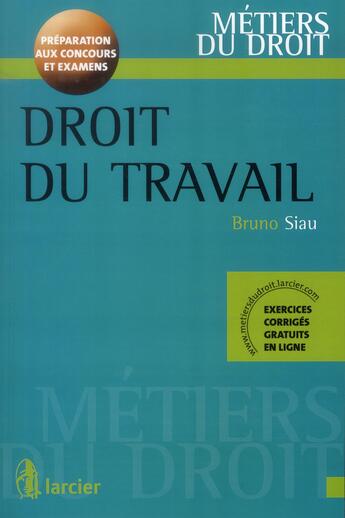 Couverture du livre « Droit du travail ; préparation aux examens et concours » de Bruno Siau aux éditions Larcier