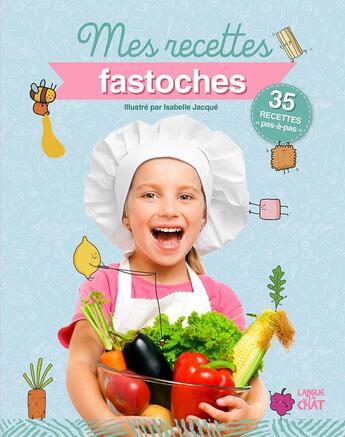 Couverture du livre « Mes recettes fastoches mes recettes illustrées » de  aux éditions Langue Au Chat