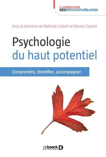 Couverture du livre « Psychologie du haut potentiel ; comprendre, identifier, accompagner » de Nathalie Clobert et Nicolas Gauvrit aux éditions De Boeck Superieur