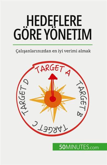 Couverture du livre « Hedeflere gore yonetim : Çal??anlar?n?zdan en iyi verimi almak » de Renaud De Harlez aux éditions 50minutes.com