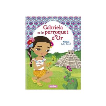 Couverture du livre « Gabriela et le perroquet d'or » de Julie Camel et Nadja aux éditions Play Bac