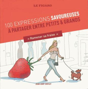 Couverture du livre « Guide Figaro ; 100 expressions culinaires ; de la nourriture et des hommes » de Jean-Loup Chiflet et Caroline Gaujour aux éditions Societe Du Figaro