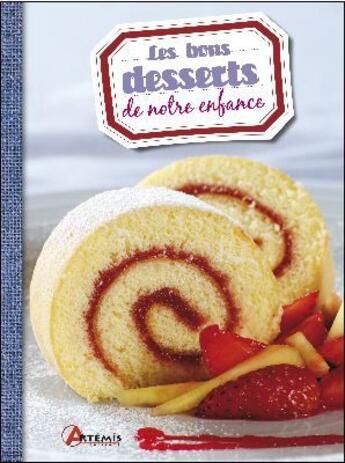 Couverture du livre « Les bons desserts de notre enfance » de  aux éditions Artemis