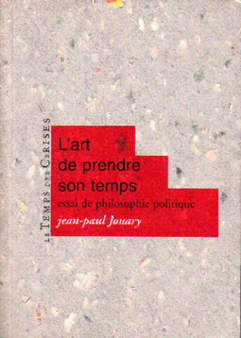 Couverture du livre « L'art de prendre son temps ; essai de philosophie politique » de Jean-Paul Jouary aux éditions Le Temps Des Cerises