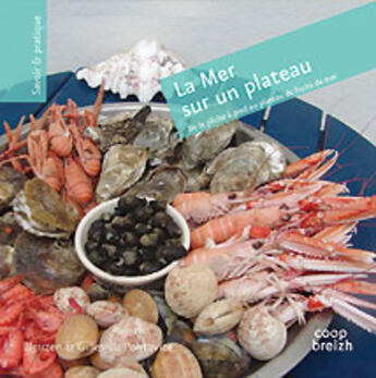 Couverture du livre « La mer sur un plateau ; de la pêche à pied au plateau de fruits de mer » de Gilles Du Pontavice et Bleuzen Du Pontavice aux éditions Coop Breizh