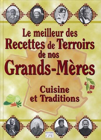 Couverture du livre « Le meilleur des recettes de terroirs de nos grands-mères » de  aux éditions Communication Presse Edition