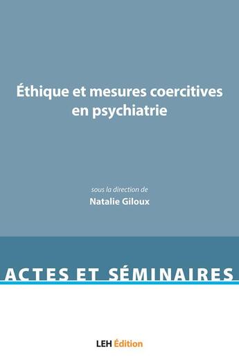 Couverture du livre « Ethique et mesures coercitives en psychiatrie » de Giloux Natalie aux éditions Les Etudes Hospitalieres