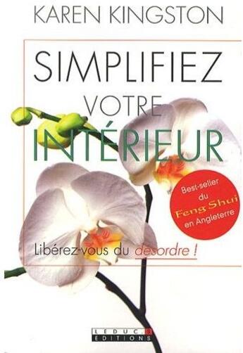 Couverture du livre « Simplifiez votre intérieur ; libérez-vous du désordre ! » de Karen Kingston aux éditions Leduc