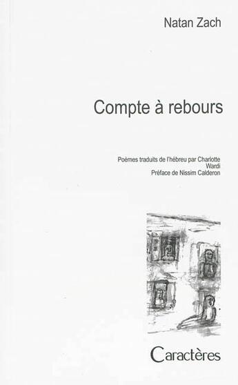 Couverture du livre « Compte à rebours ; poèmes d'hier et d'aujourd'hui » de Nathan Zach aux éditions Caracteres