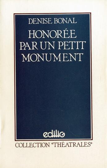 Couverture du livre « Honoree par un petit monument » de Denise Bonal aux éditions Theatrales