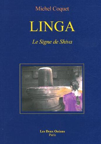 Couverture du livre « Linga ; le signe de Shiva » de Michel Coquet aux éditions Les Deux Oceans