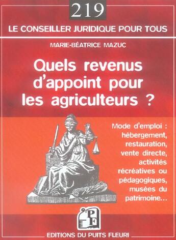 Couverture du livre « Quels revenus d'appoint pour les agriculteurs ? mode d'empl oi : hebergement, re - mode d'emploi : h » de Marie-Beatrice Mazuc aux éditions Puits Fleuri