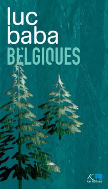 Couverture du livre « Belgiques » de Luc Baba aux éditions Ker Editions