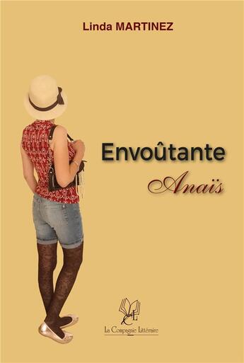 Couverture du livre « Envoûtante Anaïs » de Linda Martinez aux éditions La Compagnie Litteraire