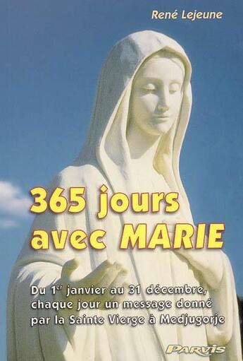 Couverture du livre « 365 jours avec Marie » de Rene Lejeune aux éditions Parvis