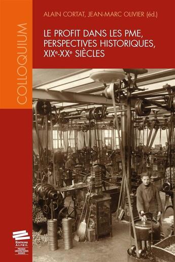 Couverture du livre « Le profit dans les PME, perspectives historiques, XIXe-XXe siècles » de Jean-Marc Olivier et Alain Cortat aux éditions Alphil