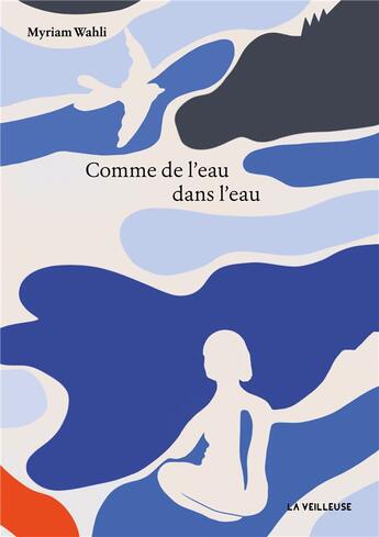 Couverture du livre « Comme de l'eau dans l'eau » de Myriam Wahli aux éditions La Veilleuse