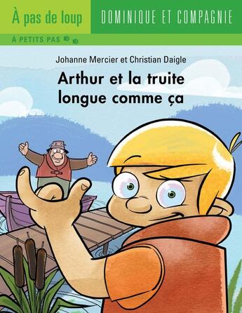 Couverture du livre « Arthur et la truite longue comme ça » de Johanne Mercier aux éditions Dominique Et Compagnie