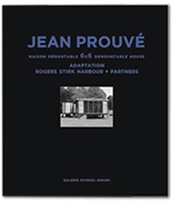 Couverture du livre « Jean prouve maison demontable 6x6 adaptation rogers stirk harbour + partners » de  aux éditions Patrick Seguin