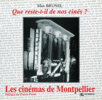 Couverture du livre « Que Reste-T-Il De Nos Cines ; Les Cinemas De Montpellier » de Max Brunel aux éditions Domens