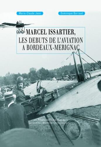 Couverture du livre « Marcel Issartier, les débuts de l'aviation à Bordeaux-Mérignac » de Marie-Claude Jean et Dominique Barrau aux éditions Entre Deux Mers