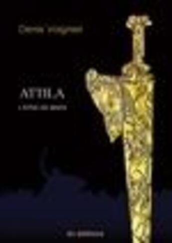 Couverture du livre « Attila l'epee de mars » de Denis Voignier aux éditions Dv Editions