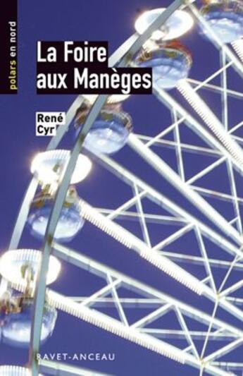 Couverture du livre « LA FOIRE AUX MANEGES » de René Cyr aux éditions Ravet-anceau