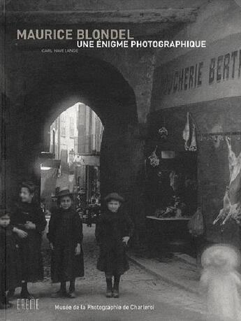 Couverture du livre « Maurice blondel, une enigme photographique » de Carl Havelange aux éditions Ereme