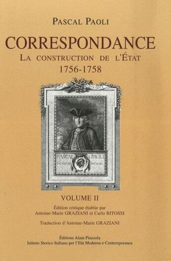 Couverture du livre « Correspondance Tome 2 ; la construction de l'Etat 1756-1758 » de Pascal Paoli aux éditions Alain Piazzola