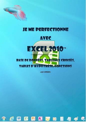 Couverture du livre « Je me perfectionne avec Excel 2010 - Base de données, tableaux croisés, tables d'hypothèse, fonctions » de Joel Green aux éditions Ios