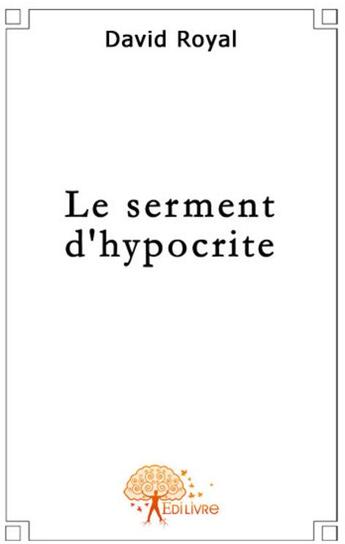 Couverture du livre « Le serment d'hypocrite » de David Royal aux éditions Edilivre