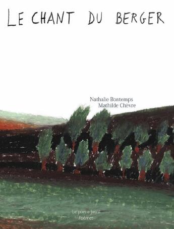 Couverture du livre « Le chant du berger » de Nathalie Bontemps et Mathilde Chevre aux éditions Le Port A Jauni
