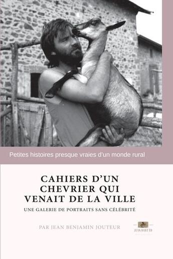 Couverture du livre « Cahiers d'un chevrier qui venait de la ville » de Jouteur aux éditions Jean-benjamin Jouteur